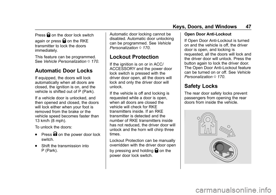 GMC SIERRA 2019  Owners Manual GMC Sierra/Sierra Denali Owner Manual (GMNA-Localizing-U.S./Canada/
Mexico-1500-11698638) - 2019 - CRC - 5/13/19
Keys, Doors, and Windows 47
PressQon the door lock switch
again or press
Qon the RKE
tr