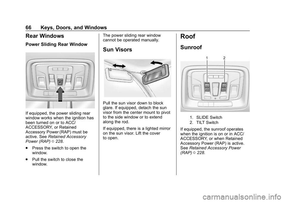 GMC SIERRA 2019  Owners Manual GMC Sierra/Sierra Denali Owner Manual (GMNA-Localizing-U.S./Canada/
Mexico-1500-11698638) - 2019 - CRC - 5/13/19
66 Keys, Doors, and Windows
Rear Windows
Power Sliding Rear Window
If equipped, the pow