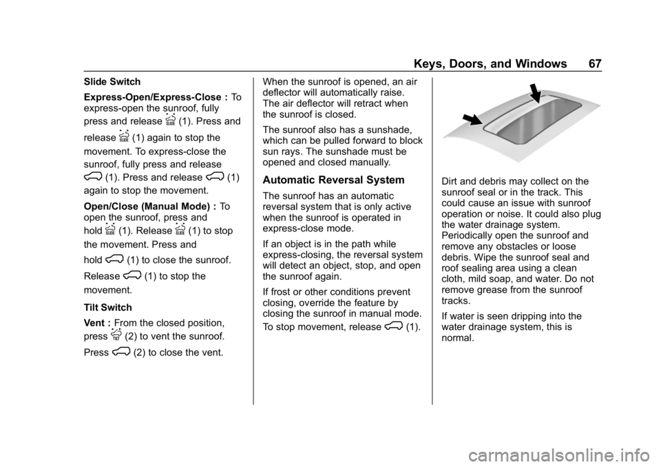 GMC SIERRA 2019  Owners Manual GMC Sierra/Sierra Denali Owner Manual (GMNA-Localizing-U.S./Canada/
Mexico-1500-11698638) - 2019 - CRC - 5/13/19
Keys, Doors, and Windows 67
Slide Switch
Express-Open/Express-Close :To
express-open th