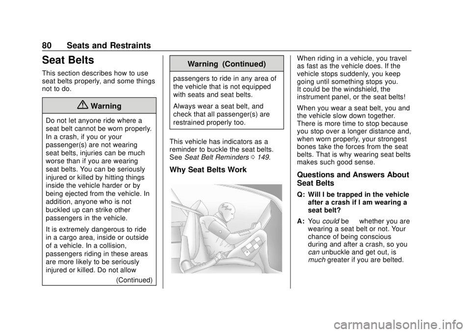 GMC SIERRA 2019  Owners Manual GMC Sierra/Sierra Denali Owner Manual (GMNA-Localizing-U.S./Canada/
Mexico-1500-11698638) - 2019 - CRC - 5/13/19
80 Seats and Restraints
Seat Belts
This section describes how to use
seat belts properl