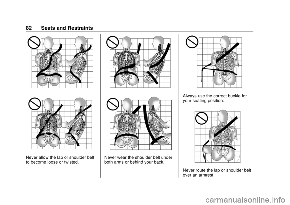 GMC SIERRA 2019  Owners Manual GMC Sierra/Sierra Denali Owner Manual (GMNA-Localizing-U.S./Canada/
Mexico-1500-11698638) - 2019 - CRC - 5/13/19
82 Seats and Restraints
Never allow the lap or shoulder belt
to become loose or twisted
