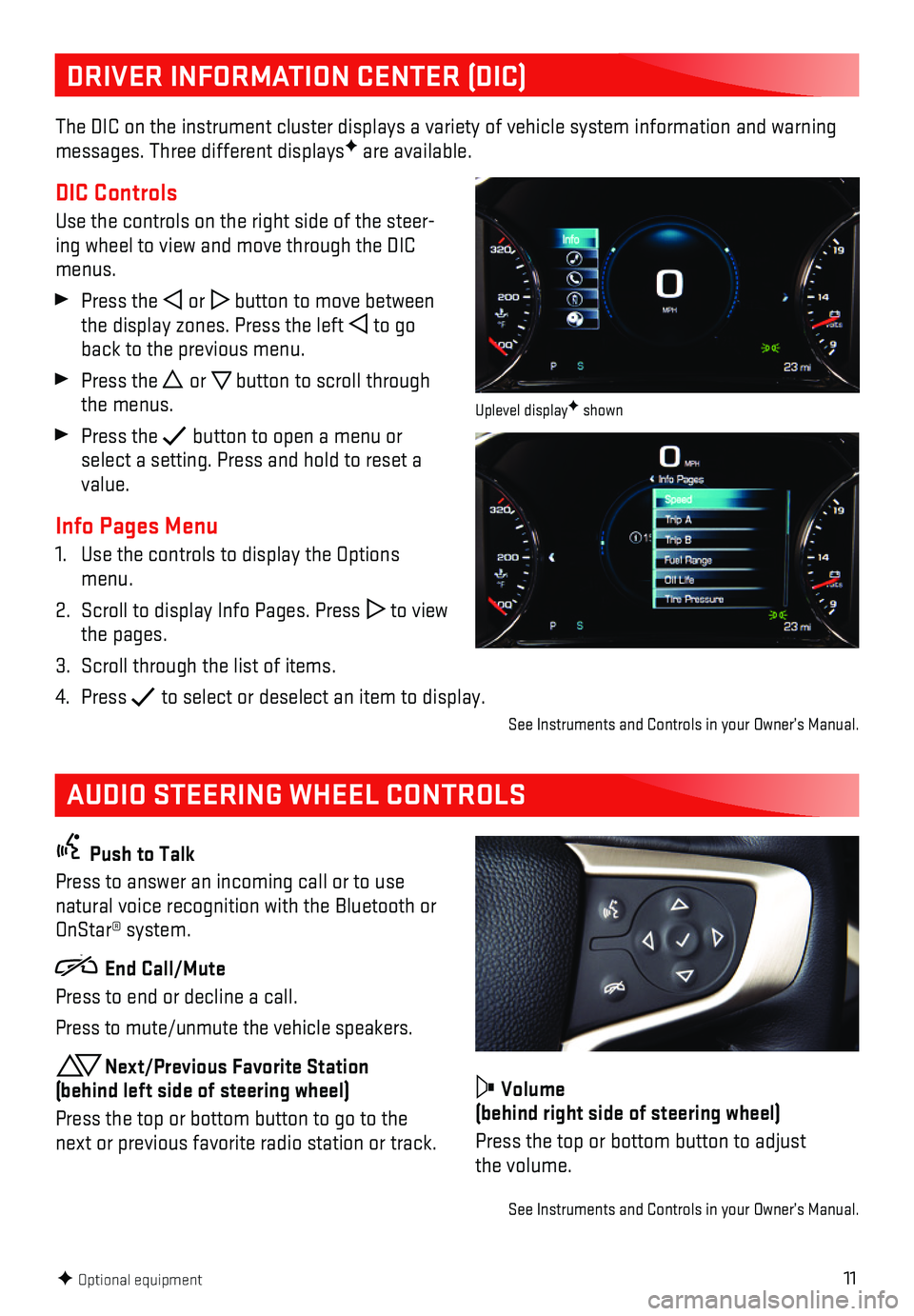 GMC ACADIA 2018 Get To Know Guide 11
DRIVER INFORMATION CENTER (DIC)
AUDIO STEERING WHEEL CONTROLS
The DIC on the instrument cluster displays a variety of vehicle system i\
nformation and warning messages. Three different displaysF ar GMC ACADIA 2018 Get To Know Guide 11
DRIVER INFORMATION CENTER (DIC)
AUDIO STEERING WHEEL CONTROLS
The DIC on the instrument cluster displays a variety of vehicle system i\
nformation and warning messages. Three different displaysF ar