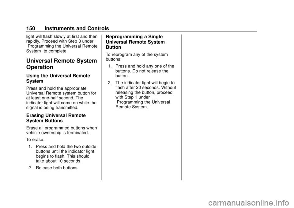 GMC TERRAIN 2018  Owners Manual GMC Terrain/Terrain Denali Owner Manual (GMNA-Localizing-U.S./Canada/
Mexico-10664916) - 2018 - crc - 9/15/17
150 Instruments and Controls
light will flash slowly at first and then
rapidly. Proceed wi