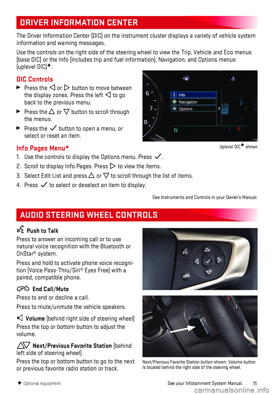 GMC TERRAIN 2018 Get To Know Guide 11
DRIVER INFORMATION CENTER
AUDIO STEERING WHEEL CONTROLS
The Driver Information Center (DIC) on the instrument cluster displays\
a variety of vehicle system information and warning messages.
Use t GMC TERRAIN 2018 Get To Know Guide 11
DRIVER INFORMATION CENTER
AUDIO STEERING WHEEL CONTROLS
The Driver Information Center (DIC) on the instrument cluster displays\
a variety of vehicle system information and warning messages.
Use t