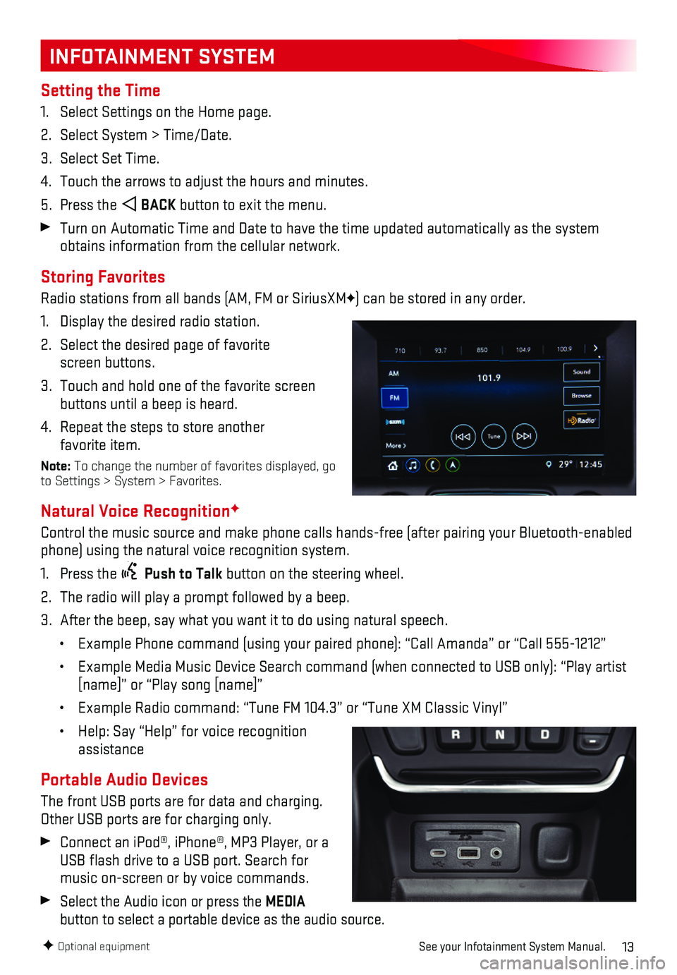GMC TERRAIN 2018 Get To Know Guide 13
INFOTAINMENT SYSTEM
Setting the Time
1. Select Settings on the Home page.
2. Select System > Time/Date.
3. Select Set Time.
4. Touch the arrows to adjust the hours and minutes.
5. Press the BACK b GMC TERRAIN 2018 Get To Know Guide 13
INFOTAINMENT SYSTEM
Setting the Time
1. Select Settings on the Home page.
2. Select System > Time/Date.
3. Select Set Time.
4. Touch the arrows to adjust the hours and minutes.
5. Press the BACK b