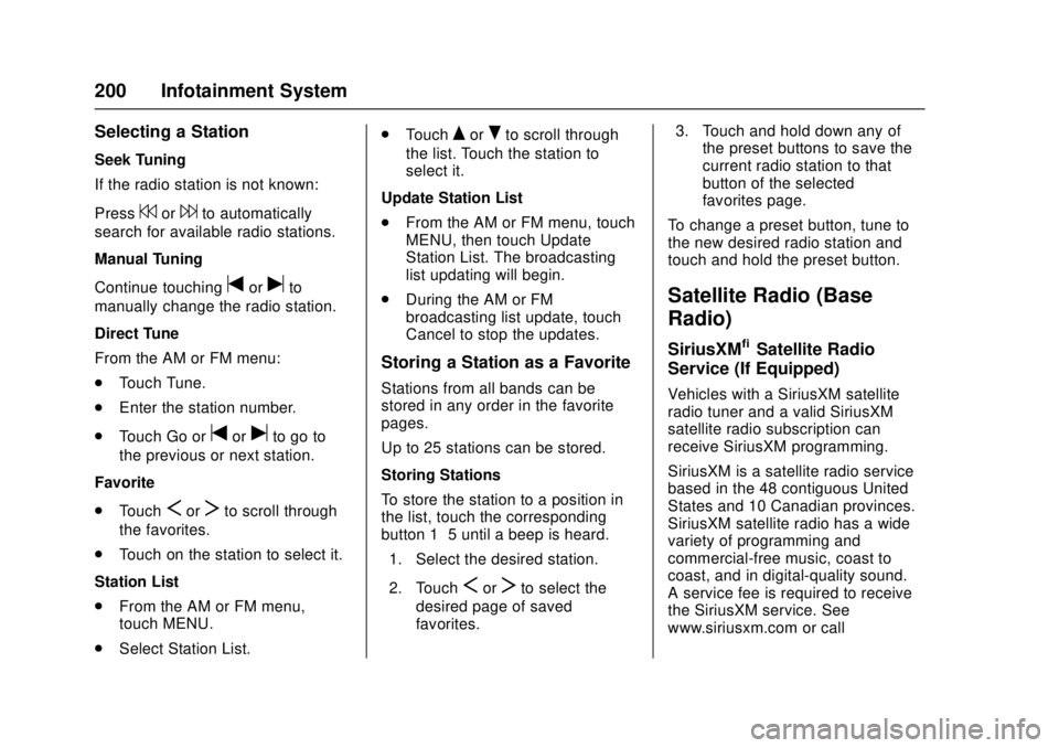 GMC SIERRA 2017  Owners Manual GMC Sierra/Sierra Denali Owner Manual (GMNA-Localizing-U.S./Canada/
Mexico-9955992) - 2017 - crc - 4/18/17
200 Infotainment System
Selecting a Station
Seek Tuning
If the radio station is not known:
Pr