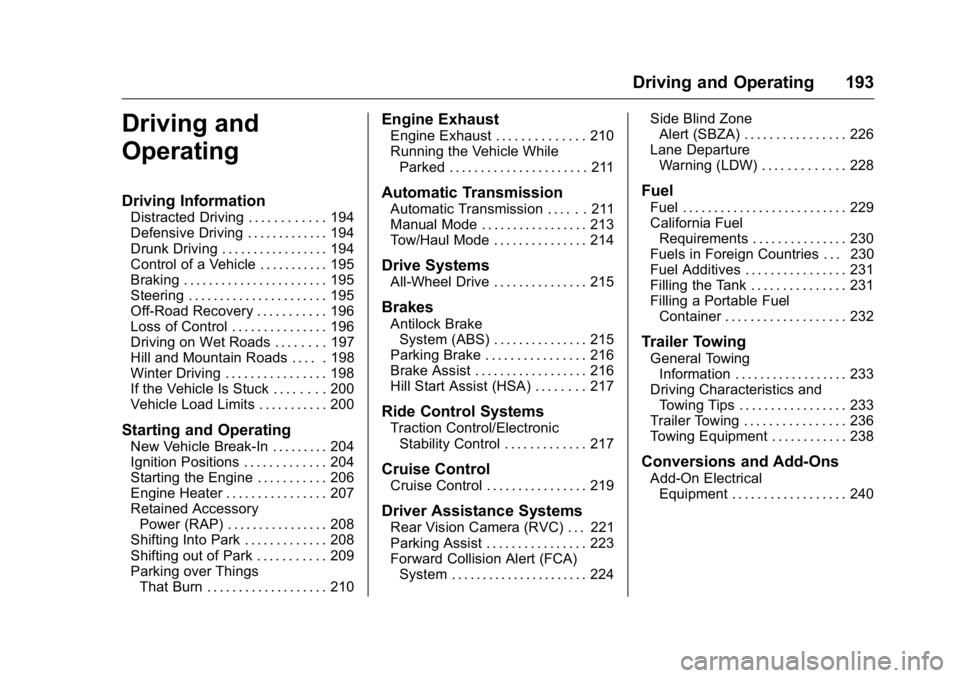GMC ACADIA 2016  Owners Manual GMC Acadia/Acadia Denali Owner Manual (GMNA-Localizing-U.S./Canada/
Mexico-9159268) - 2016 - crc - 7/31/15
Driving and Operating 193
Driving and
Operating
Driving Information
Distracted Driving . . . 