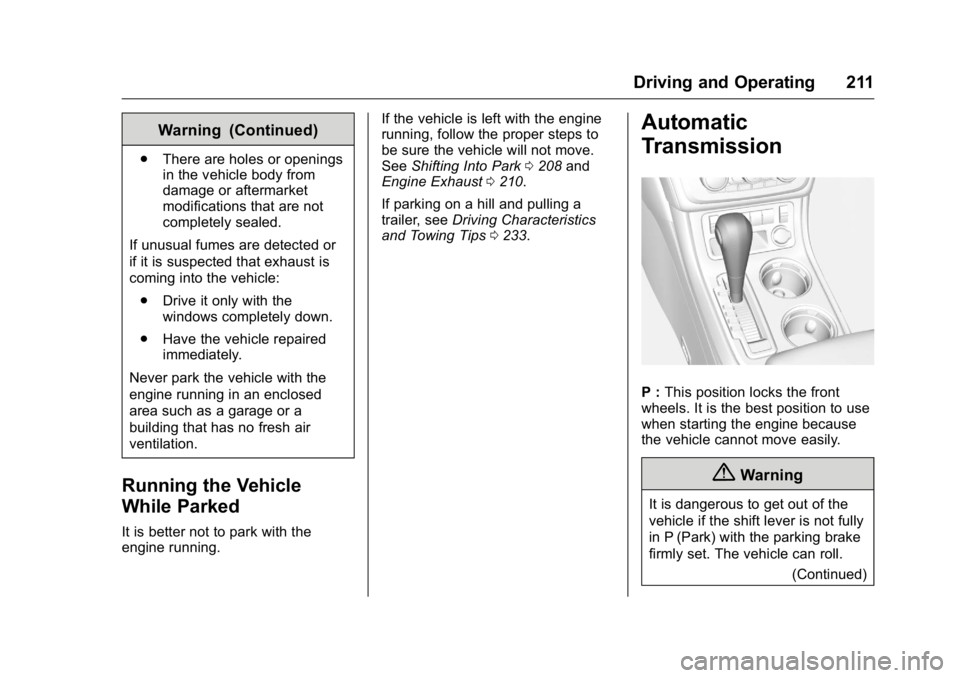 GMC ACADIA 2016  Owners Manual GMC Acadia/Acadia Denali Owner Manual (GMNA-Localizing-U.S./Canada/
Mexico-9159268) - 2016 - crc - 7/31/15
Driving and Operating 211
Warning (Continued)
.There are holes or openings
in the vehicle bod