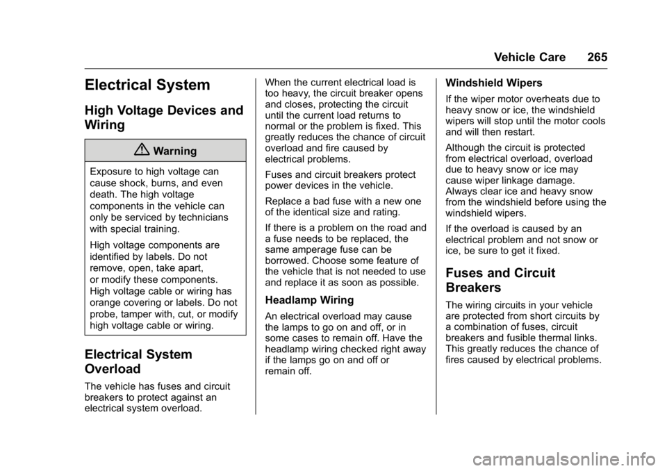 GMC ACADIA 2016  Owners Manual GMC Acadia/Acadia Denali Owner Manual (GMNA-Localizing-U.S./Canada/
Mexico-9159268) - 2016 - crc - 7/31/15
Vehicle Care 265
Electrical System
High Voltage Devices and
Wiring
{Warning
Exposure to high 