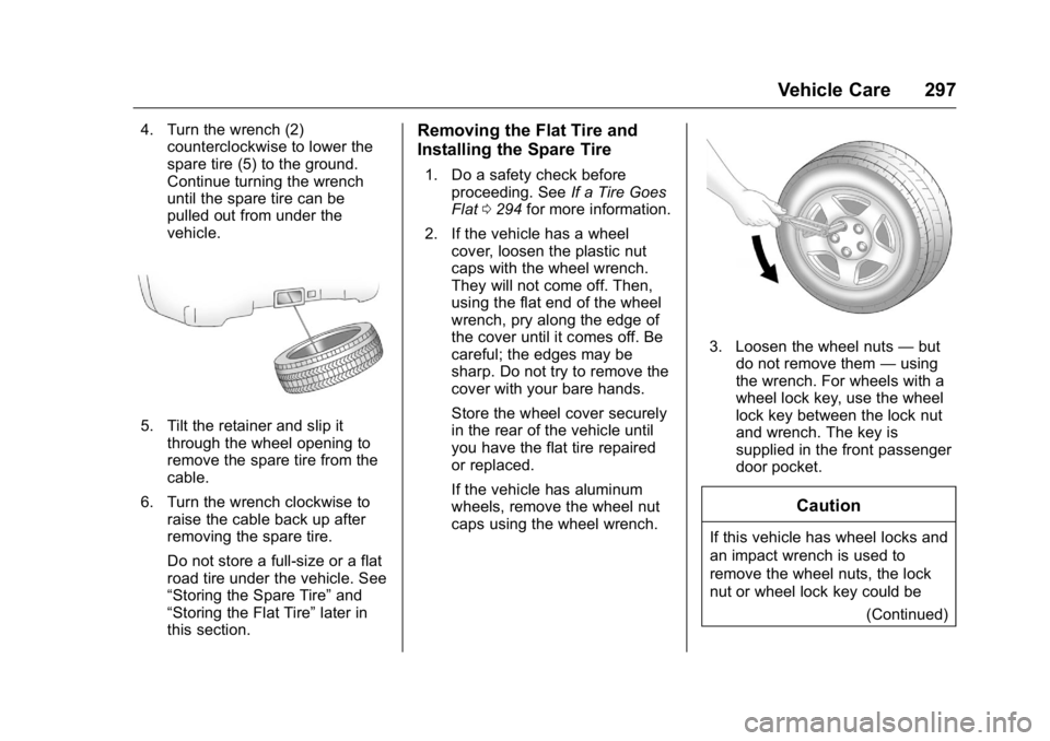 GMC ACADIA 2016  Owners Manual GMC Acadia/Acadia Denali Owner Manual (GMNA-Localizing-U.S./Canada/
Mexico-9159268) - 2016 - crc - 7/31/15
Vehicle Care 297
4. Turn the wrench (2)counterclockwise to lower the
spare tire (5) to the gr
