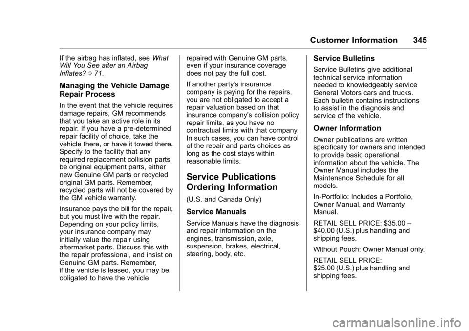 GMC ACADIA 2016  Owners Manual GMC Acadia/Acadia Denali Owner Manual (GMNA-Localizing-U.S./Canada/
Mexico-9159268) - 2016 - crc - 7/31/15
Customer Information 345
If the airbag has inflated, seeWhat
Will You See after an Airbag
Inf