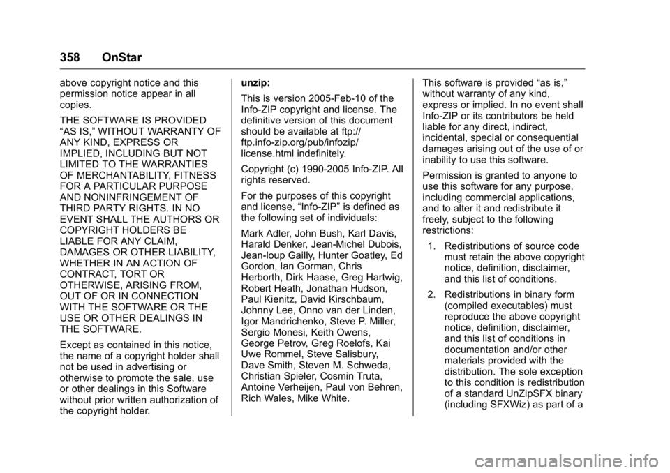 GMC ACADIA 2016  Owners Manual GMC Acadia/Acadia Denali Owner Manual (GMNA-Localizing-U.S./Canada/
Mexico-9159268) - 2016 - crc - 7/31/15
358 OnStar
above copyright notice and this
permission notice appear in all
copies.
THE SOFTWA
