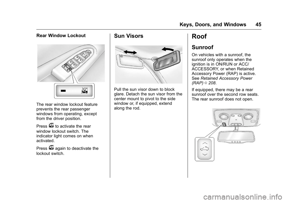 GMC ACADIA 2016  Owners Manual GMC Acadia/Acadia Denali Owner Manual (GMNA-Localizing-U.S./Canada/
Mexico-9159268) - 2016 - crc - 7/31/15
Keys, Doors, and Windows 45
Rear Window Lockout
The rear window lockout feature
prevents the 