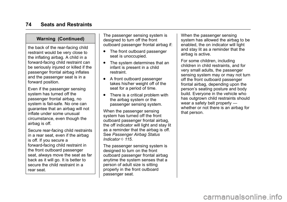 GMC ACADIA 2016  Owners Manual GMC Acadia/Acadia Denali Owner Manual (GMNA-Localizing-U.S./Canada/
Mexico-9159268) - 2016 - crc - 7/31/15
74 Seats and Restraints
Warning (Continued)
the back of the rear-facing child
restraint would