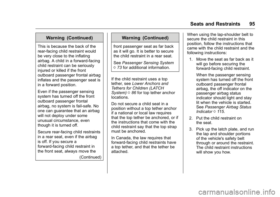 GMC ACADIA 2016  Owners Manual GMC Acadia/Acadia Denali Owner Manual (GMNA-Localizing-U.S./Canada/
Mexico-9159268) - 2016 - crc - 7/31/15
Seats and Restraints 95
Warning (Continued)
This is because the back of the
rear-facing child