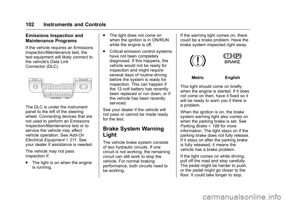 GMC SAVANA 2016  Owners Manual GMC Savana Owner Manual (GMNA-Localizing-U.S./Canada-9159232) -
2016 - crc - 11/11/15
102 Instruments and Controls
Emissions Inspection and
Maintenance Programs
If the vehicle requires an Emissions
In