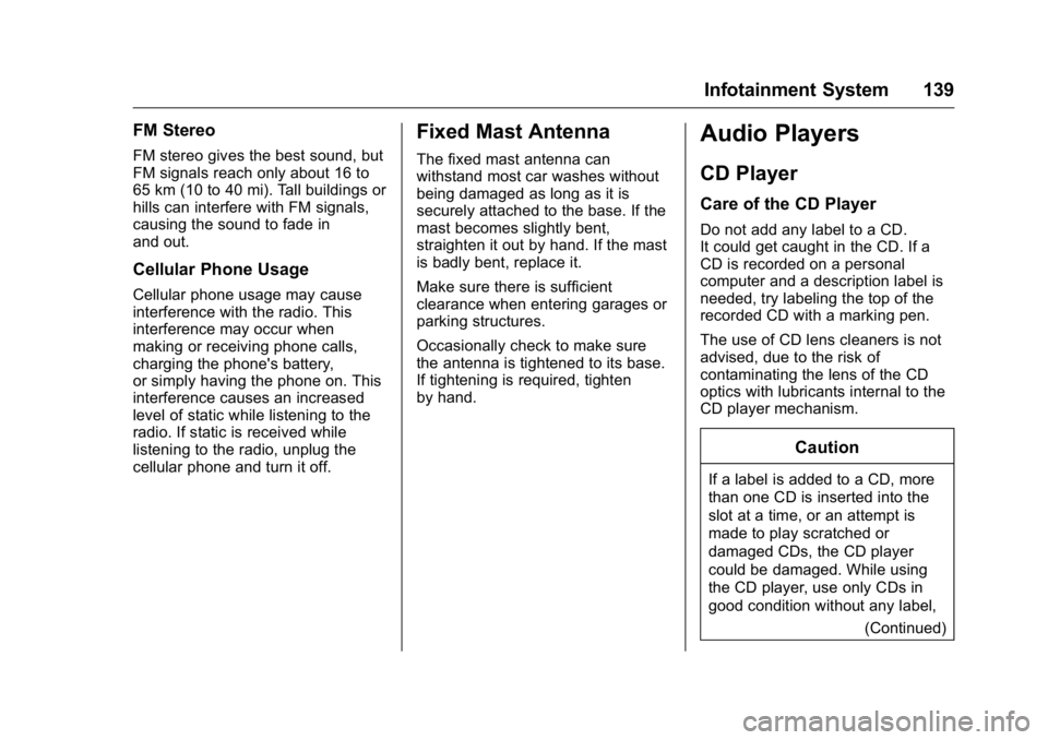 GMC SAVANA 2016  Owners Manual GMC Savana Owner Manual (GMNA-Localizing-U.S./Canada-9159232) -
2016 - crc - 11/11/15
Infotainment System 139
FM Stereo
FM stereo gives the best sound, but
FM signals reach only about 16 to
65 km (10 