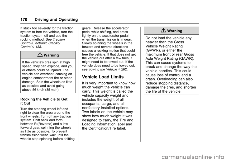 GMC SAVANA 2016  Owners Manual GMC Savana Owner Manual (GMNA-Localizing-U.S./Canada-9159232) -
2016 - crc - 11/11/15
170 Driving and Operating
If stuck too severely for the traction
system to free the vehicle, turn the
traction sys