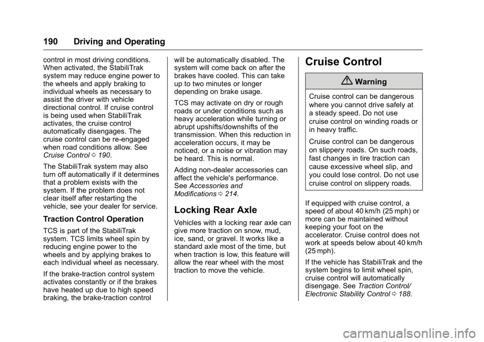 GMC SAVANA 2016  Owners Manual GMC Savana Owner Manual (GMNA-Localizing-U.S./Canada-9159232) -
2016 - crc - 11/11/15
190 Driving and Operating
control in most driving conditions.
When activated, the StabiliTrak
system may reduce en