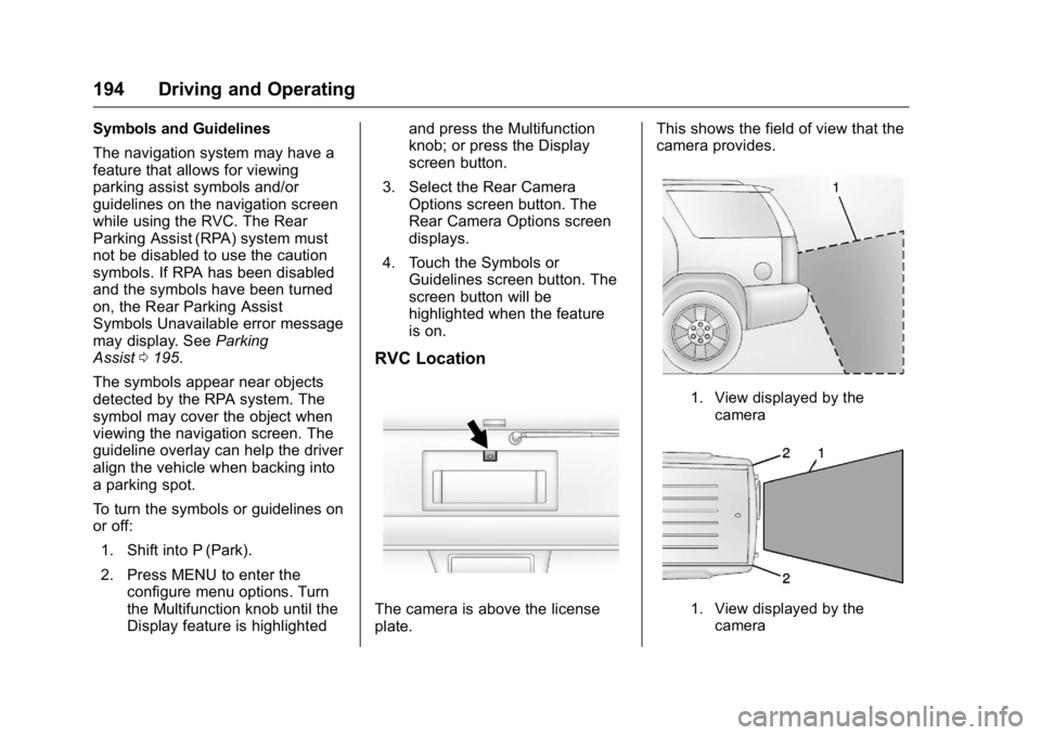 GMC SAVANA 2016  Owners Manual GMC Savana Owner Manual (GMNA-Localizing-U.S./Canada-9159232) -
2016 - crc - 11/11/15
194 Driving and Operating
Symbols and Guidelines
The navigation system may have a
feature that allows for viewing
