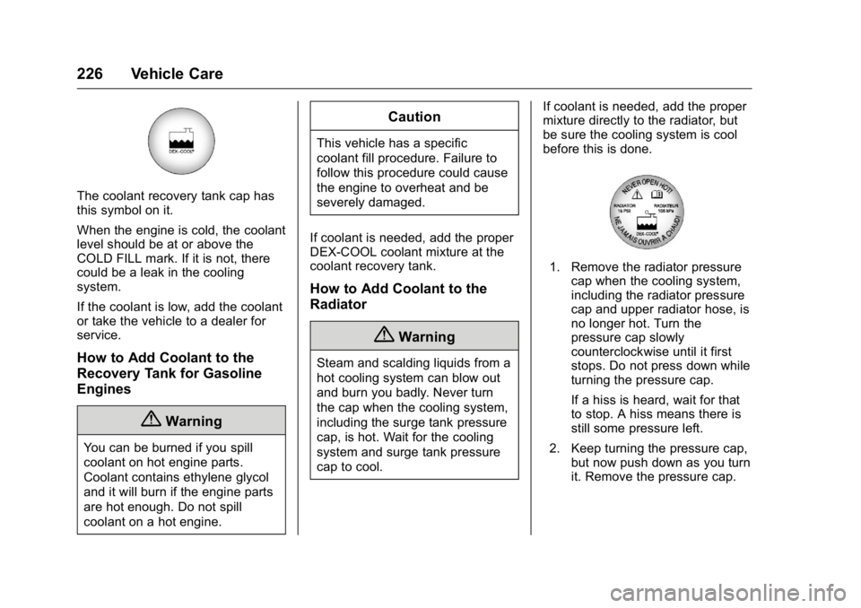 GMC SAVANA 2016 Owners Manual GMC Savana Owner Manual (GMNA-Localizing-U.S./Canada-9159232) -
2016 - crc - 11/11/15
226 Vehicle Care
The coolant recovery tank cap has
this symbol on it.
When the engine is cold, the coolant
level s GMC SAVANA 2016 Owners Manual GMC Savana Owner Manual (GMNA-Localizing-U.S./Canada-9159232) -
2016 - crc - 11/11/15
226 Vehicle Care
The coolant recovery tank cap has
this symbol on it.
When the engine is cold, the coolant
level s
