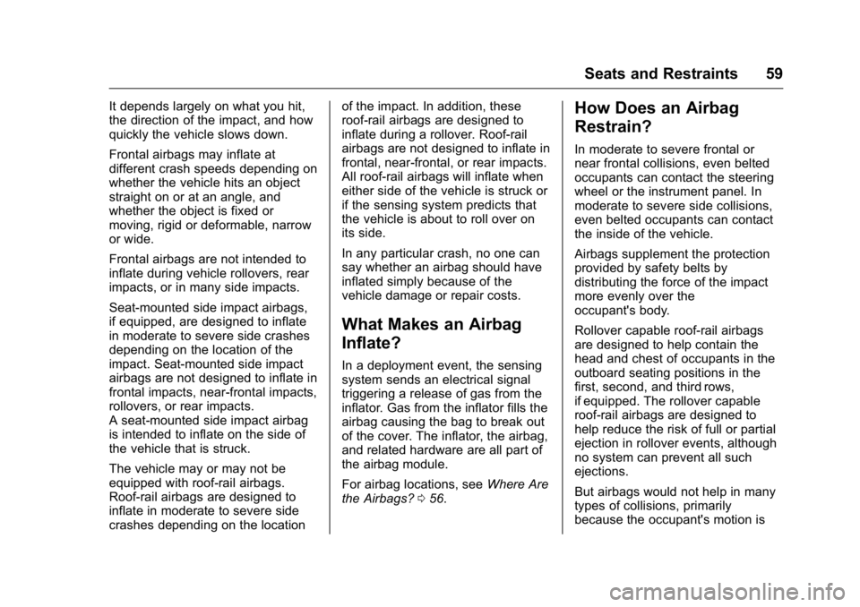 GMC SAVANA 2016  Owners Manual GMC Savana Owner Manual (GMNA-Localizing-U.S./Canada-9159232) -
2016 - crc - 11/11/15
Seats and Restraints 59
It depends largely on what you hit,
the direction of the impact, and how
quickly the vehic