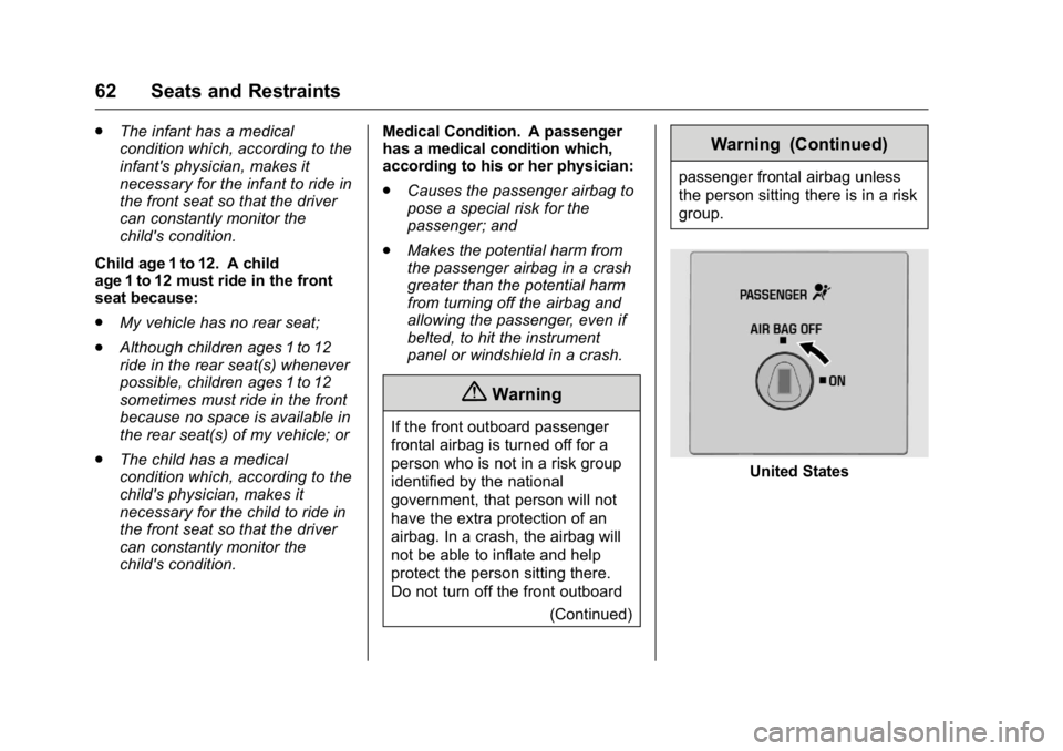 GMC SAVANA 2016  Owners Manual GMC Savana Owner Manual (GMNA-Localizing-U.S./Canada-9159232) -
2016 - crc - 11/11/15
62 Seats and Restraints
.The infant has a medical
condition which, according to the
infant's physician, makes 