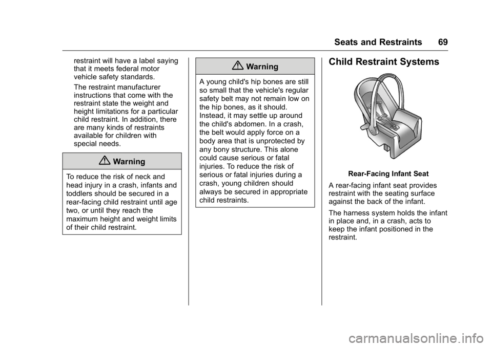 GMC SAVANA 2016  Owners Manual GMC Savana Owner Manual (GMNA-Localizing-U.S./Canada-9159232) -
2016 - crc - 11/11/15
Seats and Restraints 69
restraint will have a label saying
that it meets federal motor
vehicle safety standards.
T