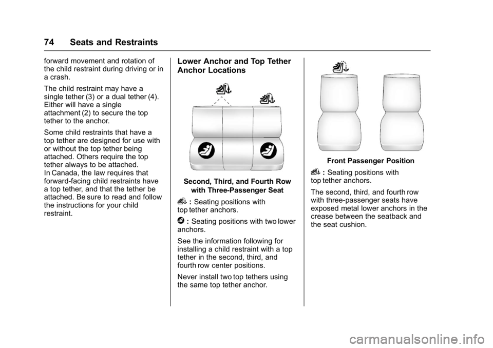 GMC SAVANA 2016  Owners Manual GMC Savana Owner Manual (GMNA-Localizing-U.S./Canada-9159232) -
2016 - crc - 11/11/15
74 Seats and Restraints
forward movement and rotation of
the child restraint during driving or in
a crash.
The chi