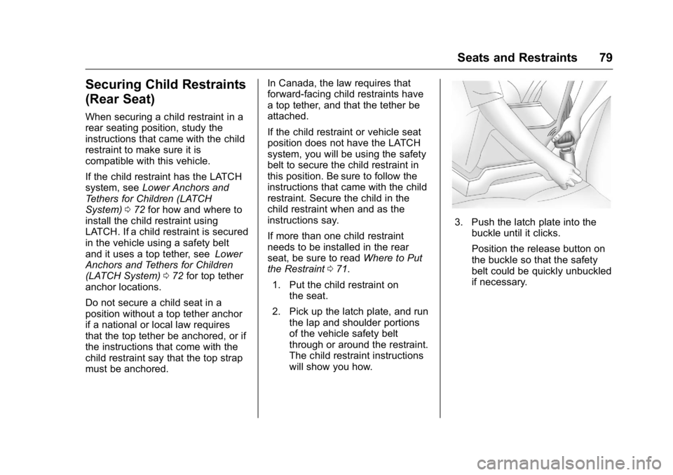 GMC SAVANA 2016  Owners Manual GMC Savana Owner Manual (GMNA-Localizing-U.S./Canada-9159232) -
2016 - crc - 11/11/15
Seats and Restraints 79
Securing Child Restraints
(Rear Seat)
When securing a child restraint in a
rear seating po