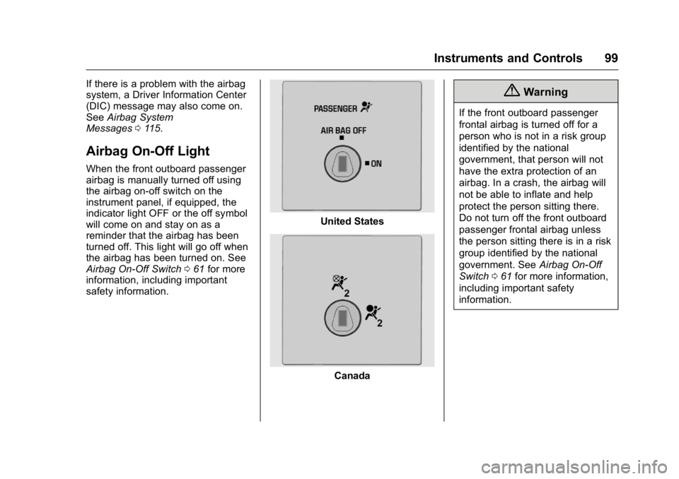 GMC SAVANA 2016  Owners Manual GMC Savana Owner Manual (GMNA-Localizing-U.S./Canada-9159232) -
2016 - crc - 11/11/15
Instruments and Controls 99
If there is a problem with the airbag
system, a Driver Information Center
(DIC) messag