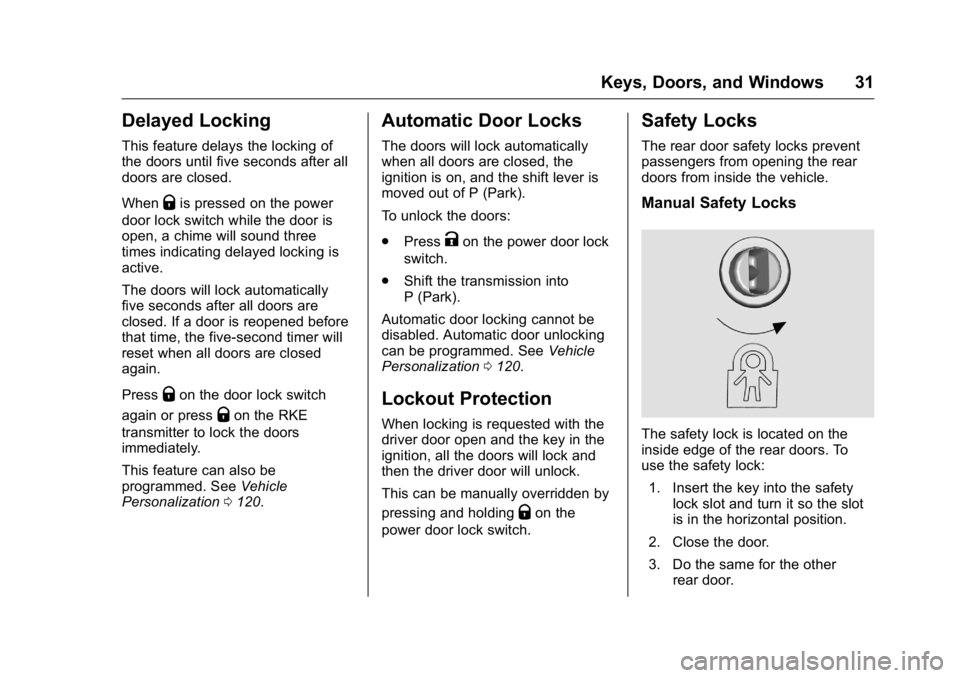 GMC TERRAIN 2016  Owners Manual GMC Terrain/Terrain Denali Owner Manual (GMNA-Localizing-U.S./Canada/
Mexico-9234776) - 2016 - crc - 10/12/15
Keys, Doors, and Windows 31
Delayed Locking
This feature delays the locking of
the doors u