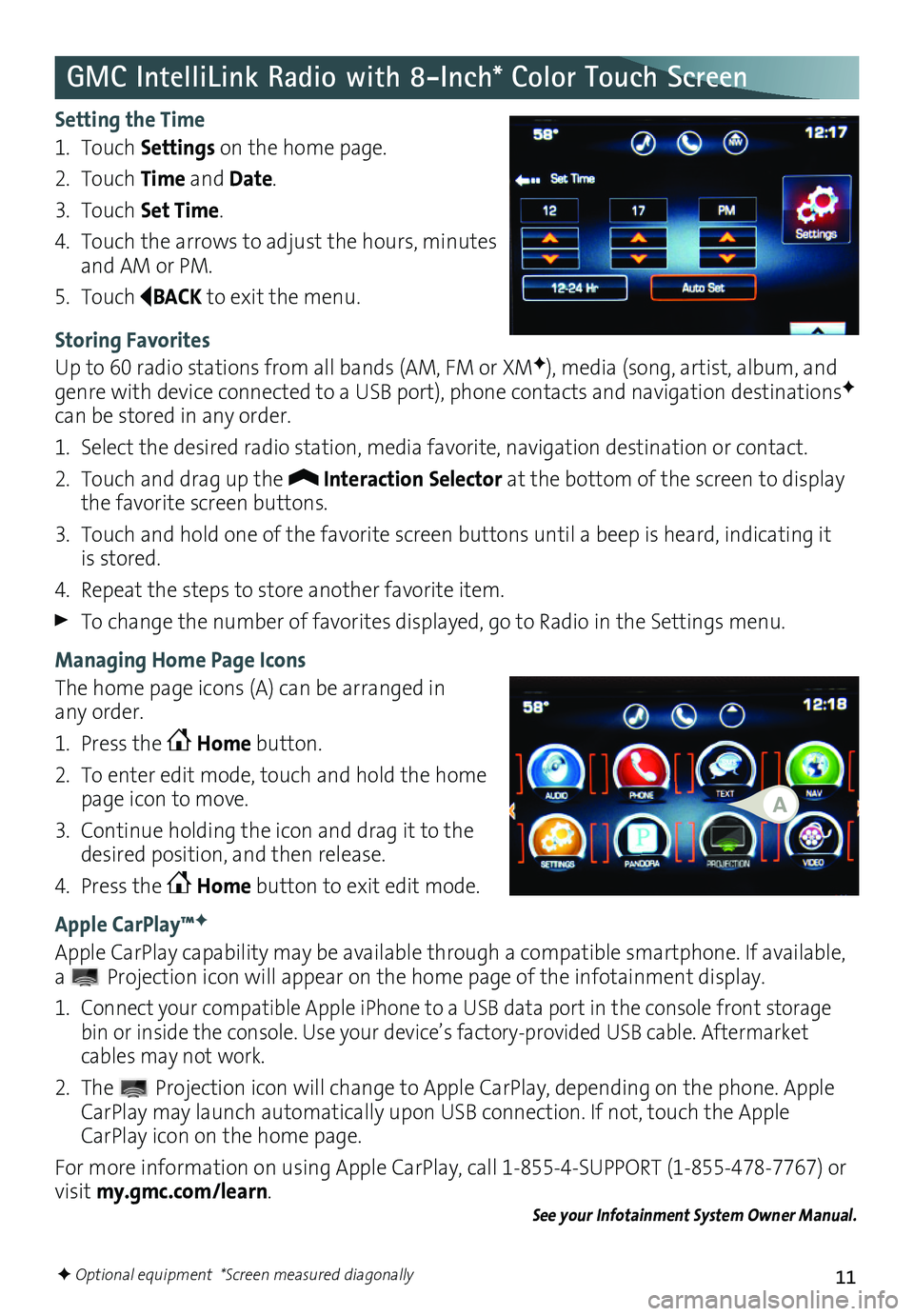 GMC YUKON 2016  Get To Know Guide 11
GMC IntelliLink Radio with 8-Inch* Color Touch Screen
Setting the Time
1. Touch Settings on the home page.
2. Touch Time and Date.
3. Touch Set Time.
4. Touch the arrows to adjust the hours, minute