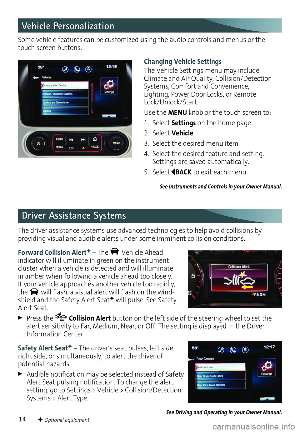 GMC YUKON 2016  Get To Know Guide 14
Vehicle Personalization
Driver Assistance Systems 
Changing Vehicle Settings
The Vehicle Settings menu may include Climate and Air Quality, Collision/Detection Systems, Comfort and Convenience, Lig