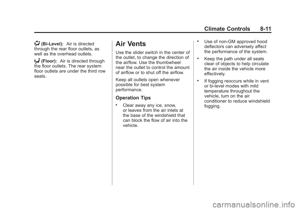 GMC ACADIA 2015  Owners Manual Black plate (11,1)GMC Acadia/Acadia Denali Owner Manual (GMNA-Localizing-U.S./Canada/
Mexico-7576030) - 2015 - CRC - 8/18/14
Climate Controls 8-11
)(Bi-Level):Air is directed
through the rear floor ou