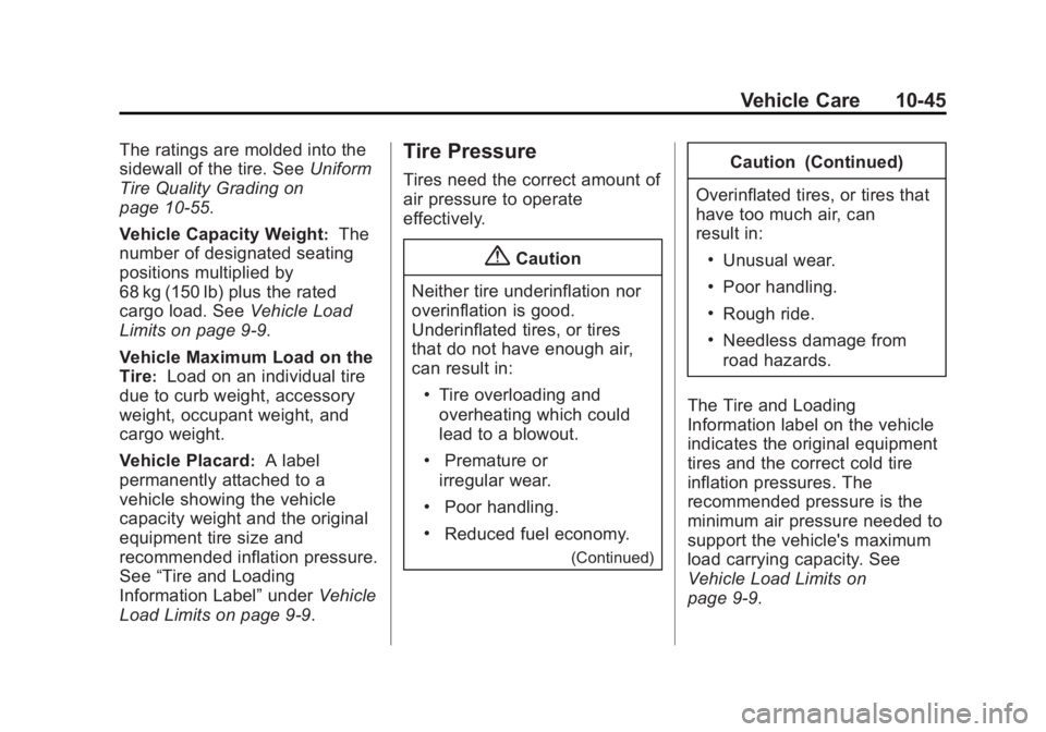 GMC ACADIA 2015  Owners Manual Black plate (45,1)GMC Acadia/Acadia Denali Owner Manual (GMNA-Localizing-U.S./Canada/
Mexico-7576030) - 2015 - CRC - 8/18/14
Vehicle Care 10-45
The ratings are molded into the
sidewall of the tire. Se