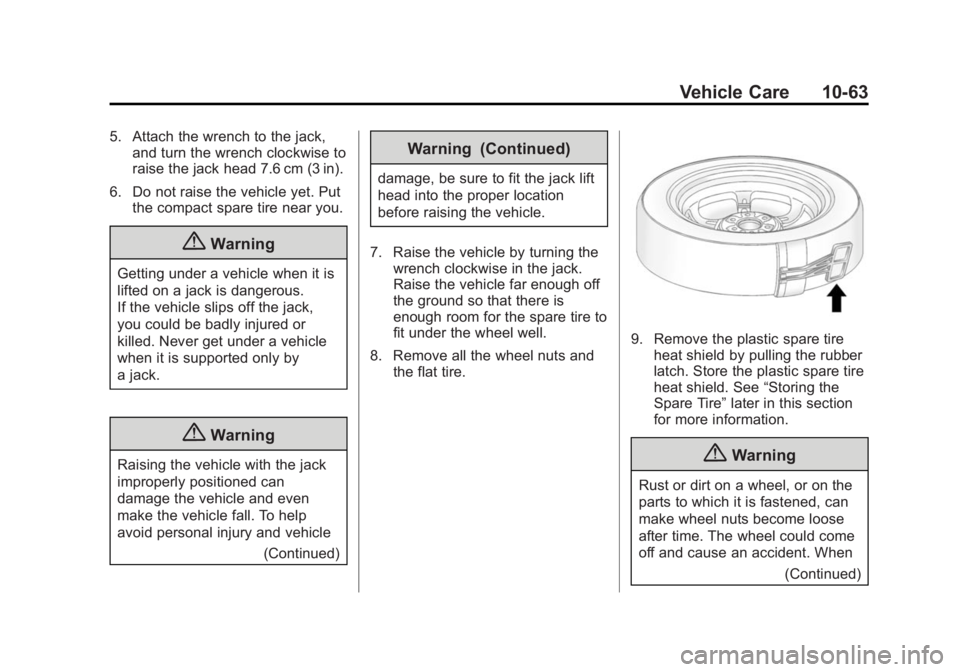 GMC ACADIA 2015  Owners Manual Black plate (63,1)GMC Acadia/Acadia Denali Owner Manual (GMNA-Localizing-U.S./Canada/
Mexico-7576030) - 2015 - CRC - 8/18/14
Vehicle Care 10-63
5. Attach the wrench to the jack,and turn the wrench clo