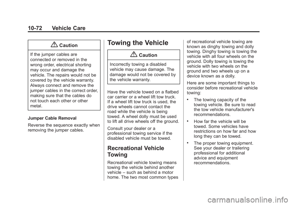 GMC ACADIA 2015  Owners Manual Black plate (72,1)GMC Acadia/Acadia Denali Owner Manual (GMNA-Localizing-U.S./Canada/
Mexico-7576030) - 2015 - CRC - 8/18/14
10-72 Vehicle Care
{Caution
If the jumper cables are
connected or removed i