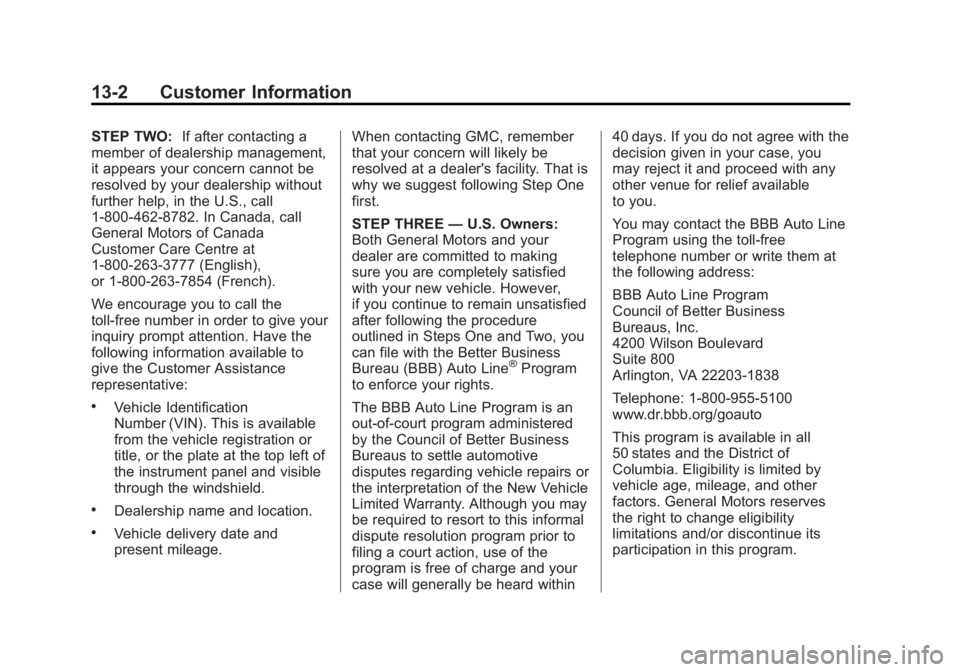 GMC ACADIA 2015  Owners Manual Black plate (2,1)GMC Acadia/Acadia Denali Owner Manual (GMNA-Localizing-U.S./Canada/
Mexico-7576030) - 2015 - CRC - 8/18/14
13-2 Customer Information
STEP TWO:If after contacting a
member of dealershi