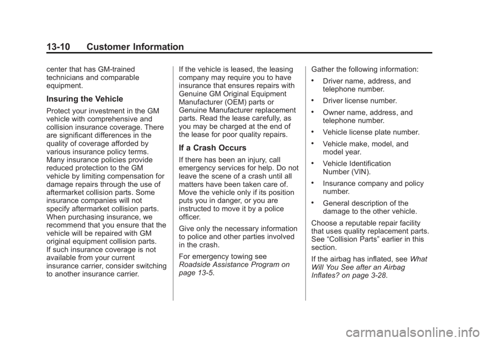 GMC ACADIA 2015  Owners Manual Black plate (10,1)GMC Acadia/Acadia Denali Owner Manual (GMNA-Localizing-U.S./Canada/
Mexico-7576030) - 2015 - CRC - 8/18/14
13-10 Customer Information
center that has GM-trained
technicians and compa