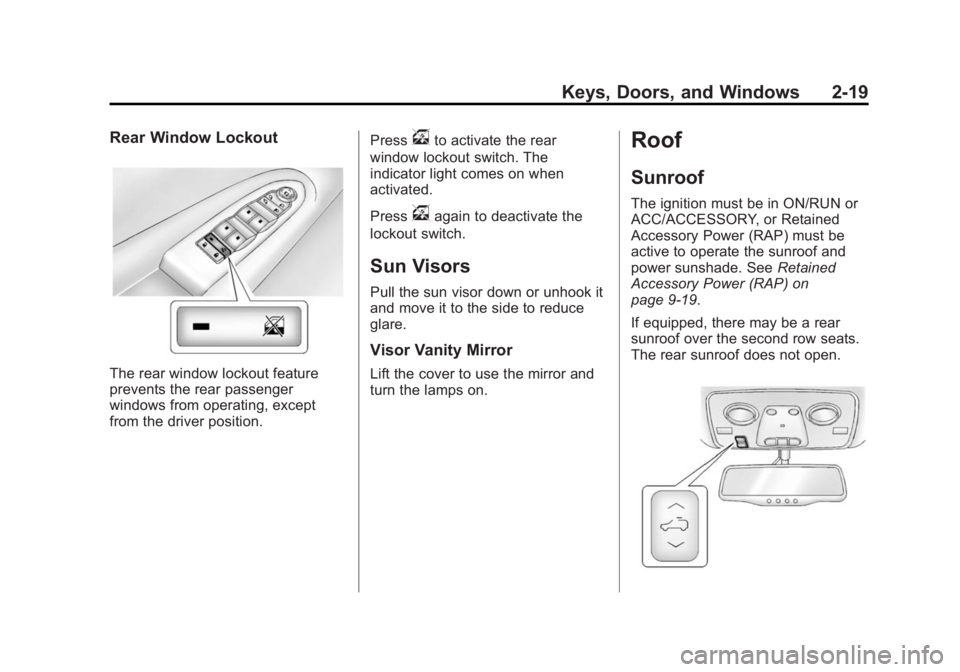GMC ACADIA 2015  Owners Manual Black plate (19,1)GMC Acadia/Acadia Denali Owner Manual (GMNA-Localizing-U.S./Canada/
Mexico-7576030) - 2015 - CRC - 8/18/14
Keys, Doors, and Windows 2-19
Rear Window Lockout
The rear window lockout f