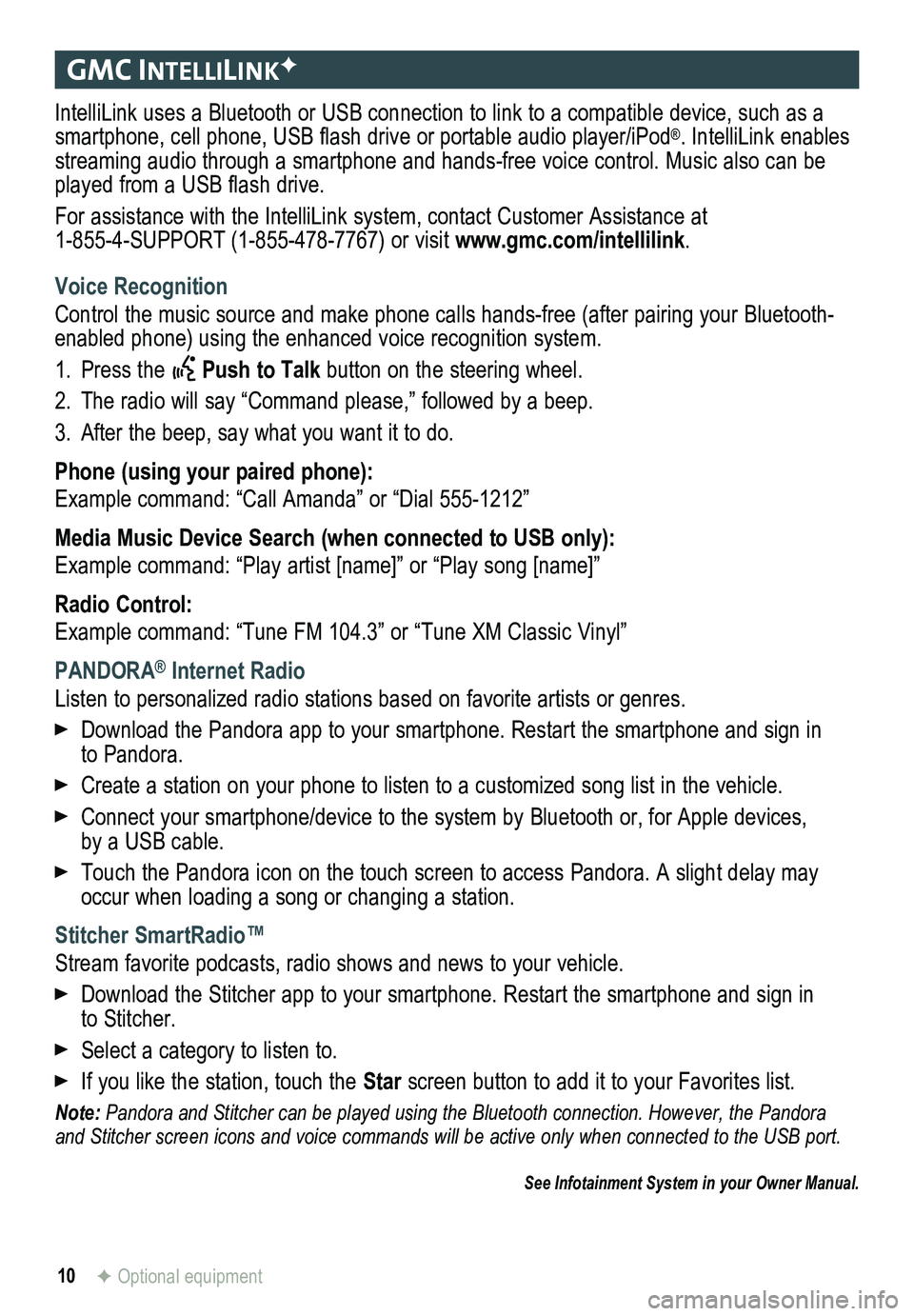 GMC ACADIA 2015 Get To Know Guide 10
gmC IntellIlInkF
IntelliLink uses a Bluetooth or USB connection to link to a compatible device, such as a smartphone, cell phone, USB flash drive or portable audio player/iPod®. IntelliLink enable GMC ACADIA 2015 Get To Know Guide 10
gmC IntellIlInkF
IntelliLink uses a Bluetooth or USB connection to link to a compatible device, such as a smartphone, cell phone, USB flash drive or portable audio player/iPod®. IntelliLink enable
