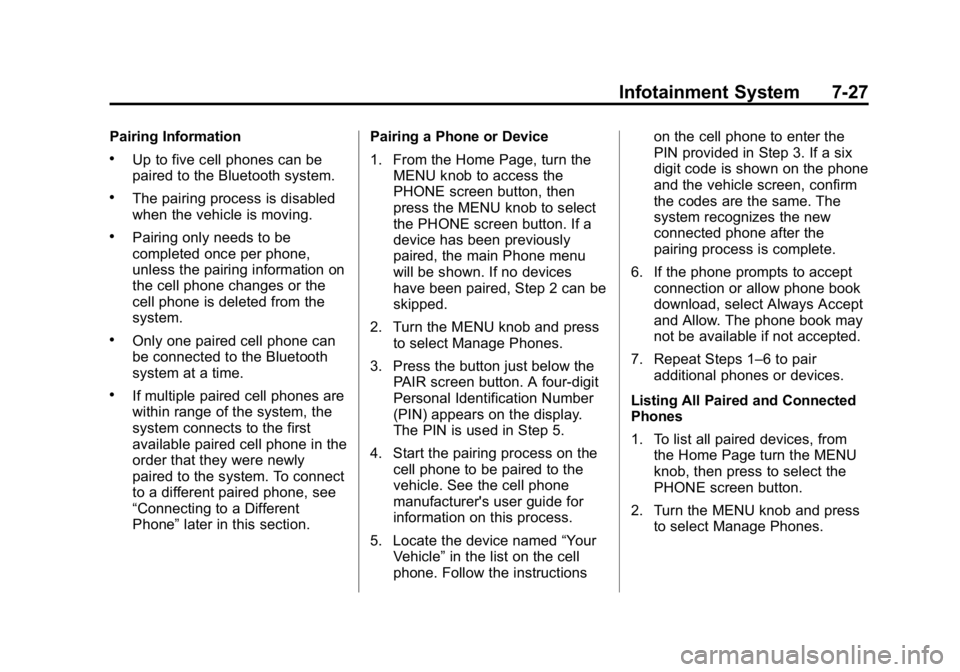 GMC CANYON 2015  Owners Manual Black plate (27,1)GMC Canyon Owner Manual (GMNA-Localizing-U.S./Canada-7587000) -
2015 - CRC - 3/17/15
Infotainment System 7-27
Pairing Information
.Up to five cell phones can be
paired to the Bluetoo