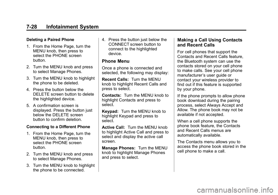 GMC CANYON 2015  Owners Manual Black plate (28,1)GMC Canyon Owner Manual (GMNA-Localizing-U.S./Canada-7587000) -
2015 - CRC - 3/17/15
7-28 Infotainment System
Deleting a Paired Phone
1. From the Home Page, turn theMENU knob, then p