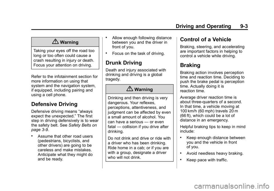 GMC CANYON 2015  Owners Manual Black plate (3,1)GMC Canyon Owner Manual (GMNA-Localizing-U.S./Canada-7587000) -
2015 - CRC - 3/17/15
Driving and Operating 9-3
{Warning
Taking your eyes off the road too
long or too often could cause