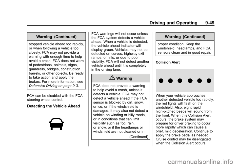 GMC CANYON 2015  Owners Manual Black plate (49,1)GMC Canyon Owner Manual (GMNA-Localizing-U.S./Canada-7587000) -
2015 - CRC - 3/17/15
Driving and Operating 9-49
Warning (Continued)
stopped vehicle ahead too rapidly,
or when followi