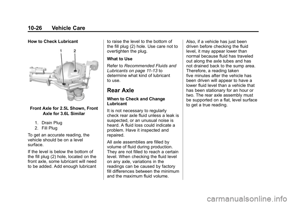 GMC CANYON 2015  Owners Manual Black plate (26,1)GMC Canyon Owner Manual (GMNA-Localizing-U.S./Canada-7587000) -
2015 - CRC - 3/17/15
10-26 Vehicle Care
How to Check Lubricant
Front Axle for 2.5L Shown, FrontAxle for 3.6L Similar
1