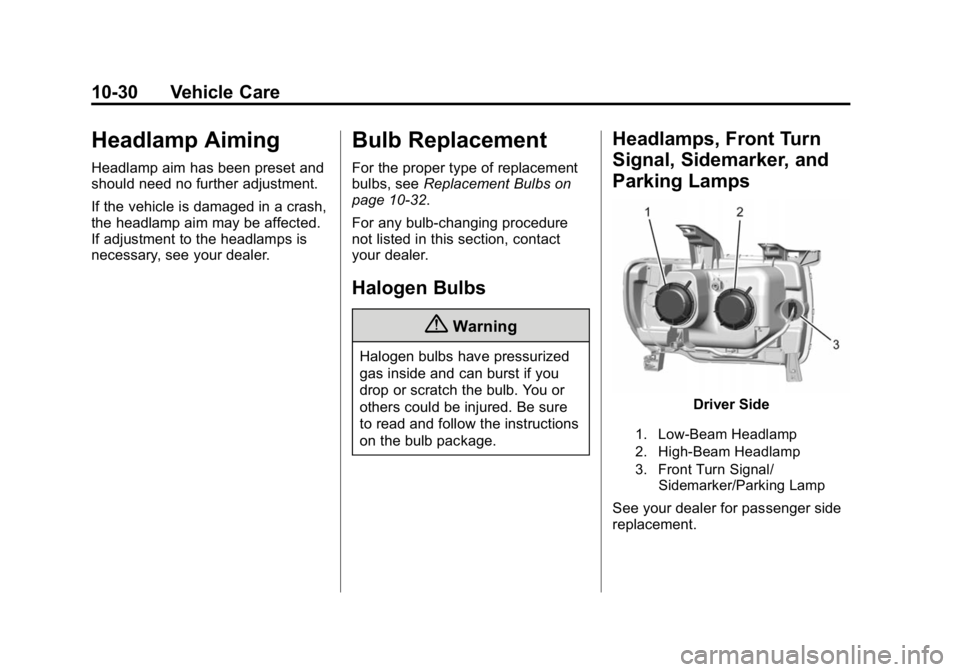 GMC CANYON 2015  Owners Manual Black plate (30,1)GMC Canyon Owner Manual (GMNA-Localizing-U.S./Canada-7587000) -
2015 - CRC - 3/17/15
10-30 Vehicle Care
Headlamp Aiming
Headlamp aim has been preset and
should need no further adjust