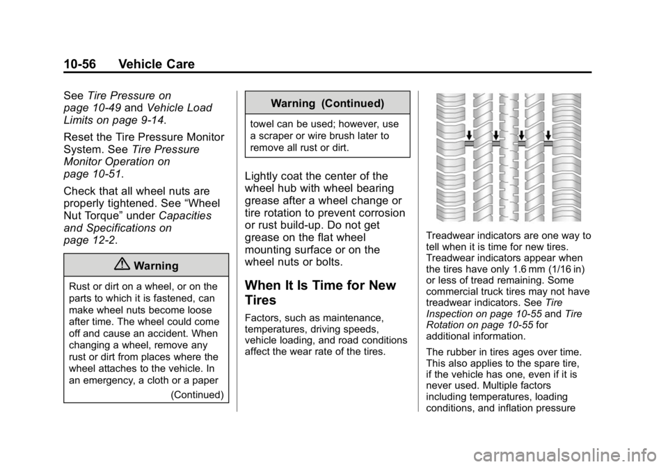 GMC CANYON 2015 Owners Manual Black plate (56,1)GMC Canyon Owner Manual (GMNA-Localizing-U.S./Canada-7587000) -
2015 - CRC - 3/17/15
10-56 Vehicle Care
SeeTire Pressure on
page 10-49 andVehicle Load
Limits on page 9-14.
Reset the GMC CANYON 2015 Owners Manual Black plate (56,1)GMC Canyon Owner Manual (GMNA-Localizing-U.S./Canada-7587000) -
2015 - CRC - 3/17/15
10-56 Vehicle Care
SeeTire Pressure on
page 10-49 andVehicle Load
Limits on page 9-14.
Reset the