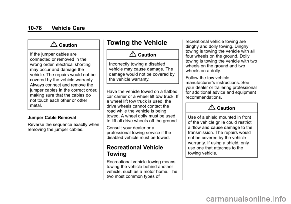 GMC CANYON 2015  Owners Manual Black plate (78,1)GMC Canyon Owner Manual (GMNA-Localizing-U.S./Canada-7587000) -
2015 - CRC - 3/17/15
10-78 Vehicle Care
{Caution
If the jumper cables are
connected or removed in the
wrong order, ele